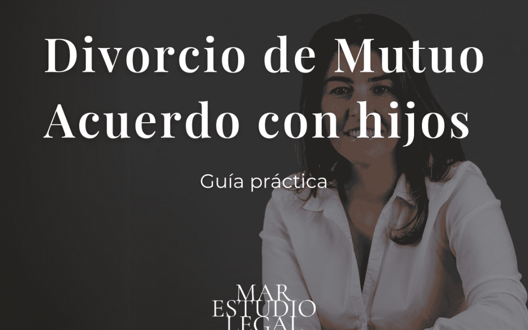 Divorcio Mutuo Acuerdo con Hijos: Guía Práctica