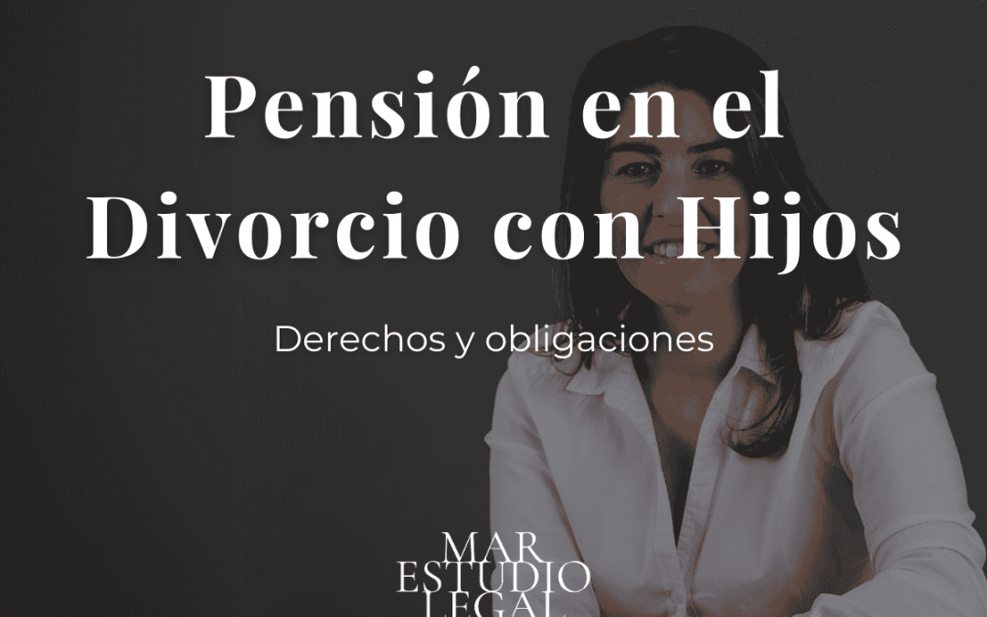 Pensión divorcio con hijos: derechos y obligaciones en 2025