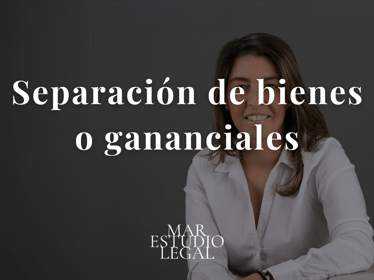 separacion de bienes o gananciales