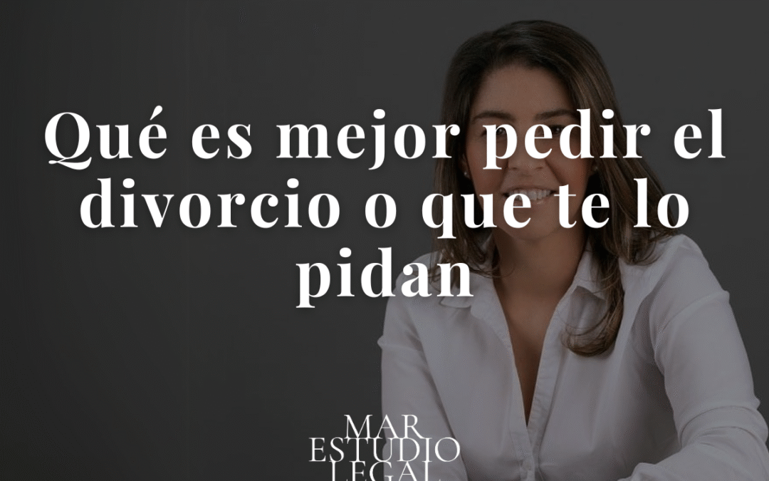 ¿Qué es mejor: pedir el divorcio o que te lo pidan?