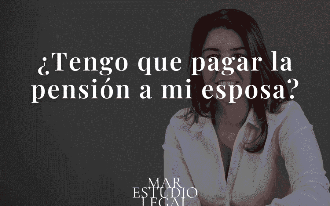 Si me divorcio, tengo que pagar pensión a mi esposa: Todo lo que necesitas saber