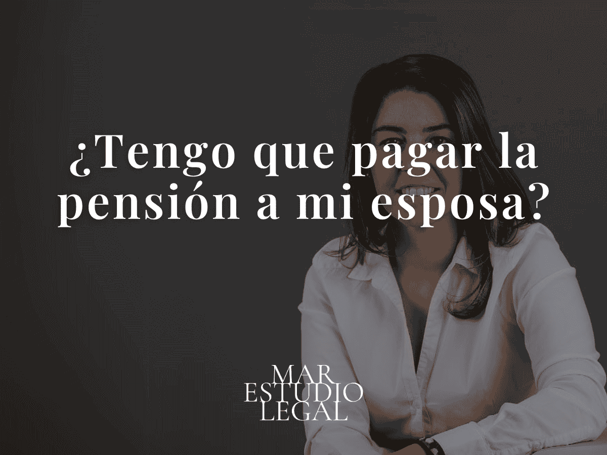 tengo que pagar la pension a mi esposa tengo que pagar la pensión de mi esposa