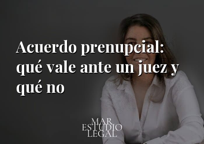Acuerdo prenupcial: qué parte vale ante un juez y qué parte no